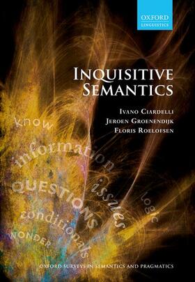 Ciardelli / Groenendijk / Roelofsen |  Inquisitive Semantics | Buch |  Sack Fachmedien