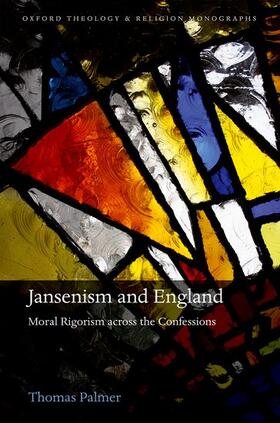 Palmer |  Jansenism and England: Moral Rigorism Across the Confessions | Buch |  Sack Fachmedien