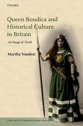Vandrei |  Queen Boudica and Historical Culture in Britain: An Image of Truth | Buch |  Sack Fachmedien
