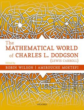 Wilson / Moktefi |  The Mathematical World of Charles L. Dodgson (Lewis Carroll) | Buch |  Sack Fachmedien