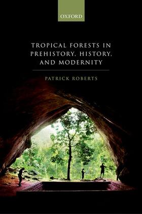 Roberts |  Tropical Forests in Human Prehistory, History, and Modernity | Buch |  Sack Fachmedien