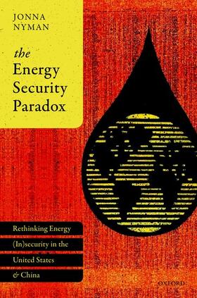 Nyman |  The Energy Security Paradox: Rethinking Energy (In)Security in the United States and China | Buch |  Sack Fachmedien