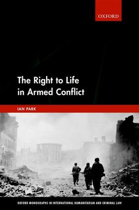 Park |  The Right to Life in Armed Conflict | Buch |  Sack Fachmedien