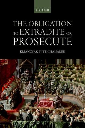 Kittichaisaree |  The Obligation to Extradite or Prosecute | Buch |  Sack Fachmedien