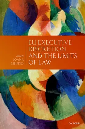 Mendes |  EU Executive Discretion and the Limits of Law | Buch |  Sack Fachmedien