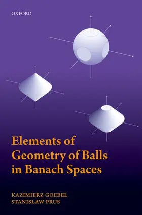 Goebel / Prus |  Elements of Geometry of Balls in Banach Spaces | Buch |  Sack Fachmedien