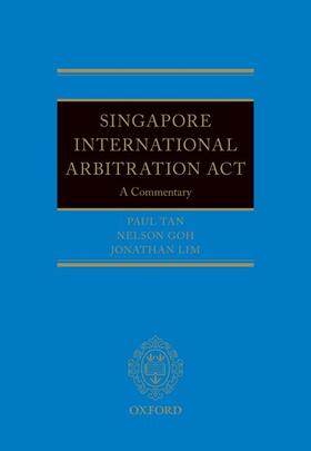 Goh / Lim / Tan |  The Singapore International Arbitration ACT | Buch |  Sack Fachmedien