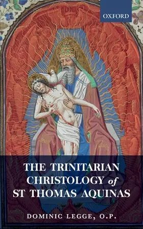 Legge O P / Legge |  The Trinitarian Christology of St Thomas Aquinas | Buch |  Sack Fachmedien