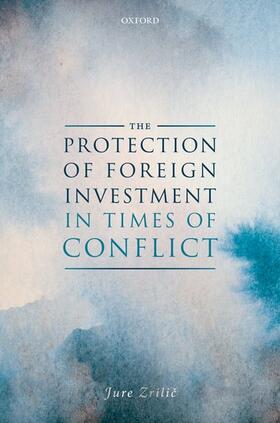 Zrilic |  The Protection of Foreign Investment in Times of Armed Conflict | Buch |  Sack Fachmedien
