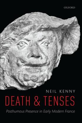 Kenny |  Death and Tenses: Posthumous Presence in Early Modern France | Buch |  Sack Fachmedien