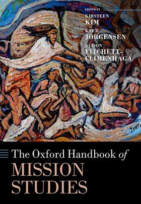 Kim / Jørgensen / Fitchett-Climenhaga |  The Oxford Handbook of Mission Studies | Buch |  Sack Fachmedien