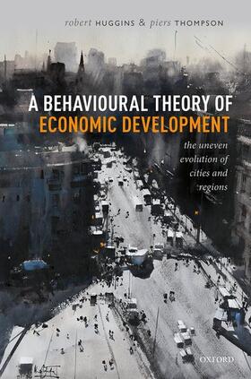 Huggins / Thompson |  A Behavioural Theory of Economic Development | Buch |  Sack Fachmedien