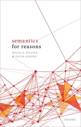 Weaver / Scharp |  Semantics for Reasons | Buch |  Sack Fachmedien