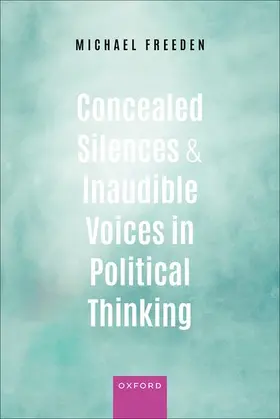 Freeden | Concealed Silences and Inaudible Voices in Political Thinking | Buch | 978-0-19-883351-2 | sack.de