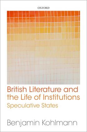 Kohlmann |  British Literature and the Life of Institutions | Buch |  Sack Fachmedien