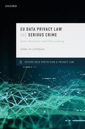 Ni Loideain |  EU Data Privacy Law and Serious Crime | Buch |  Sack Fachmedien