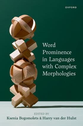 Bogomolets / van der Hulst |  Word Prominence in Languages with Complex Morphologies | Buch |  Sack Fachmedien