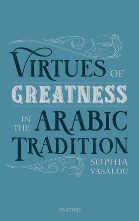 Vasalou |  Virtues of Greatness in the Arabic Tradition | Buch |  Sack Fachmedien