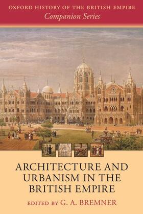 Bremner |  Architecture and Urbanism in the British Empire | Buch |  Sack Fachmedien