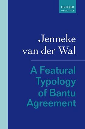 van der Wal |  A Featural Typology of Bantu Agreement | Buch |  Sack Fachmedien
