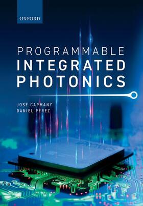 Capmany / Pérez |  Programmable Integrated Photonics | Buch |  Sack Fachmedien