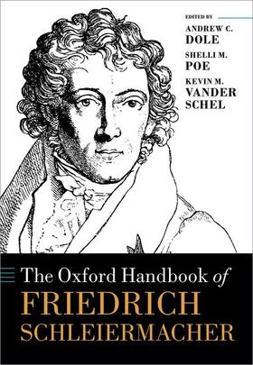 Dole / Poe / Vander Schel |  The Oxford Handbook of Friedrich Schleiermacher | Buch |  Sack Fachmedien