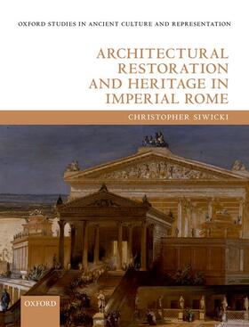 Siwicki |  Architectural Restoration and Heritage in Imperial Rome | Buch |  Sack Fachmedien