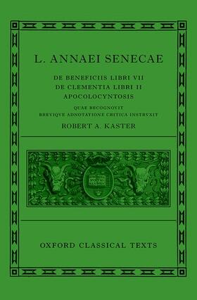 Kaster |  Seneca: de Beneficiis (L. Annaei Senecae de Beneficiis: Libri VII, de Clementia: Libri II, Apocolocyntosis) | Buch |  Sack Fachmedien