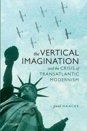 Haacke |  The Vertical Imagination and the Crisis of Transatlantic Modernism | Buch |  Sack Fachmedien