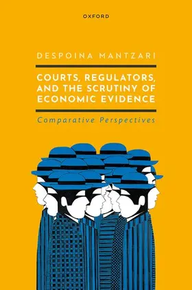 Mantzari |  Courts, Regulators, and the Scrutiny of Economic Evidence | Buch |  Sack Fachmedien