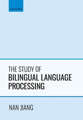 Jiang |  The Study of Bilingual Language Processing | Buch |  Sack Fachmedien