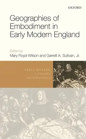 Floyd-Wilson / Sullivan |  Geographies of Embodiment in Early Modern England | Buch |  Sack Fachmedien