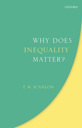 Scanlon |  Why Does Inequality Matter? | Buch |  Sack Fachmedien