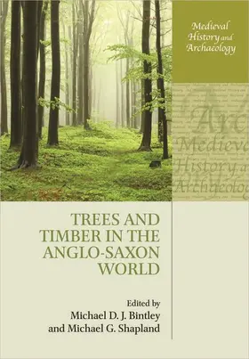 Bintley / Shapland |  Trees and Timber in the Anglo-Saxon World | Buch |  Sack Fachmedien