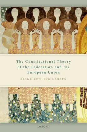 Larsen |  The Constitutional Theory of the Federation and the European Union | Buch |  Sack Fachmedien