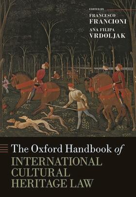 Francioni / Vrdoljak |  The Oxford Handbook of International Cultural Heritage Law | Buch |  Sack Fachmedien