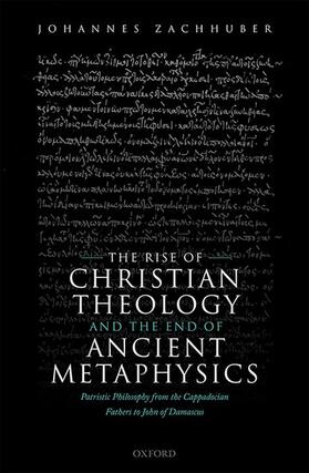Zachhuber |  The Rise of Christian Theology and the End of Ancient Metaphysics | Buch |  Sack Fachmedien