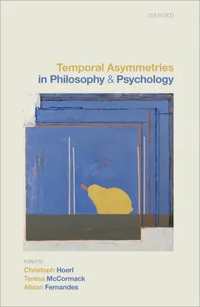 Hoerl / McCormack / Fernandes |  Temporal Asymmetries in Philosophy and Psychology | Buch |  Sack Fachmedien