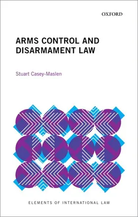 Casey-Maslen | Arms Control and Disarmament Law | Buch | 978-0-19-886503-2 | sack.de