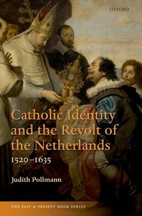 Pollmann | Catholic Identity and the Revolt of the Netherlands, 1520-1635 | Buch | 978-0-19-886735-7 | sack.de