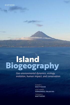 Whittaker / Fernández-Palacios / Matthews |  Island Biogeography | Buch |  Sack Fachmedien