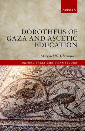 Champion |  Dorotheus of Gaza and Ascetic Education | Buch |  Sack Fachmedien