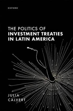 Calvert |  The Politics of Investment Treaties in Latin America | Buch |  Sack Fachmedien