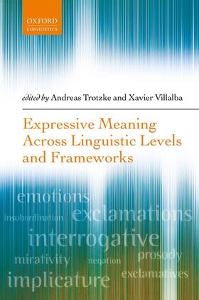 Trotzke / Villalba |  Expressive Meaning Across Linguistic Levels and Frameworks | Buch |  Sack Fachmedien