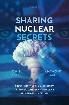 Baylis / Eames |  Sharing Nuclear Secrets | Buch |  Sack Fachmedien