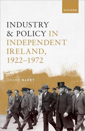 Barry |  Industry and Policy in Independent Ireland, 1922-1972 | Buch |  Sack Fachmedien