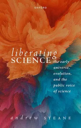 Steane |  Liberating Science: The Early Universe, Evolution and the Public Voice of Science | Buch |  Sack Fachmedien