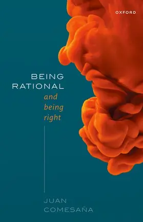 Comesaña |  Being Rational and Being Right | Buch |  Sack Fachmedien