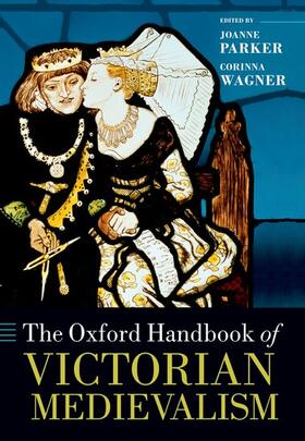 Parker / Wagner |  The Oxford Handbook of Victorian Medievalism | Buch |  Sack Fachmedien