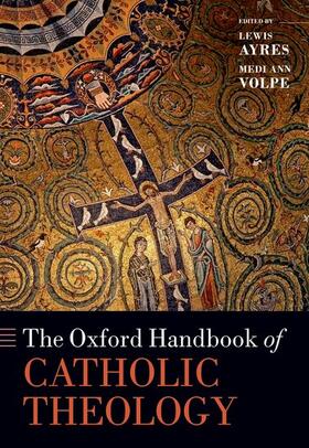 Ayres / Volpe |  The Oxford Handbook of Catholic Theology | Buch |  Sack Fachmedien